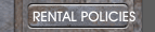 RENTAL POLICIES